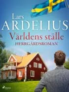 Världens ställe - herrgårdsroman af Lars Ardelius