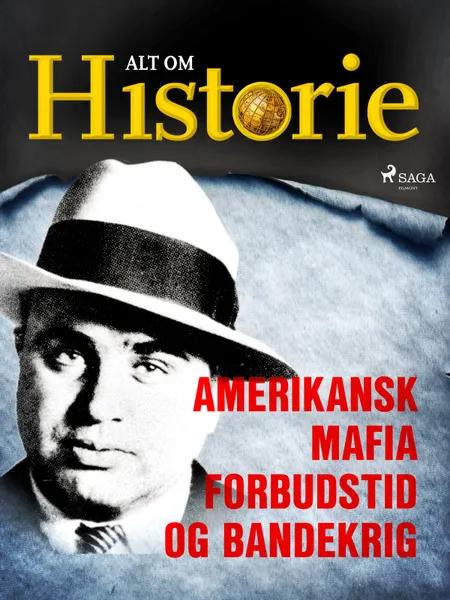 Amerikansk mafia, forbudstid og bandekrig af Alt Om Historie