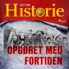 Opgøret med fortiden af Alt Om Historie