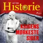Krigens mørkeste sider af Alt Om Historie