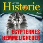 Egypternes hemmeligheder af Alt Om Historie