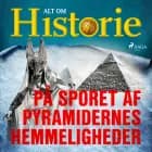 På sporet af pyramidernes hemmeligheder af Alt om Historie