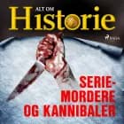 Seriemordere og kannibaler af Alt Om Historie