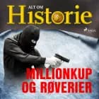 Millionkup og røverier af Alt Om Historie