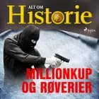 Millionkup og røverier af Alt Om Historie