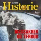 Massakrer og terror af Alt Om Historie