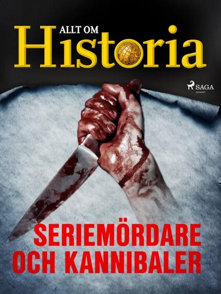 Seriemördare och kannibaler af Allt Om Historia