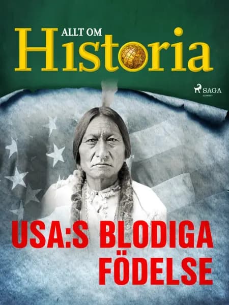 USA:s blodiga födelse af Allt Om Historia