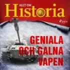 Geniala och galna vapen af Allt Om Historia