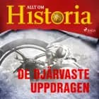 De djärvaste uppdragen af Allt Om Historia
