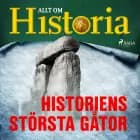 Historiens största gåtor af Allt Om Historia