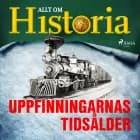 Uppfinningarnas tidsålder af Allt Om Historia