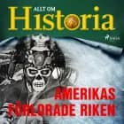 Amerikas förlorade riken af Allt Om Historia