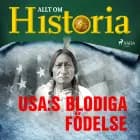 USA:s blodiga födelse af Allt Om Historia