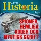 Spioner, hemliga koder och mystisk skrift af Allt Om Historia