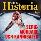 Seriemördare och kannibaler af Allt Om Historia