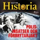 Polisinsatser och förbrytarjakt af Allt Om Historia
