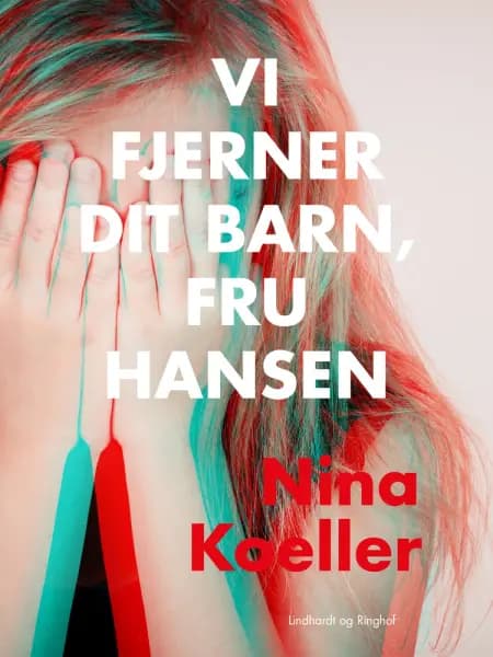 Vi fjerner dit barn, fru Hansen af Nina Koeller