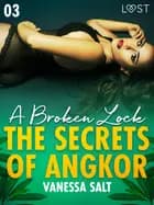 The Secrets of Angkor 3: A Broken Lock - Erotic Short Story af Vanessa Salt