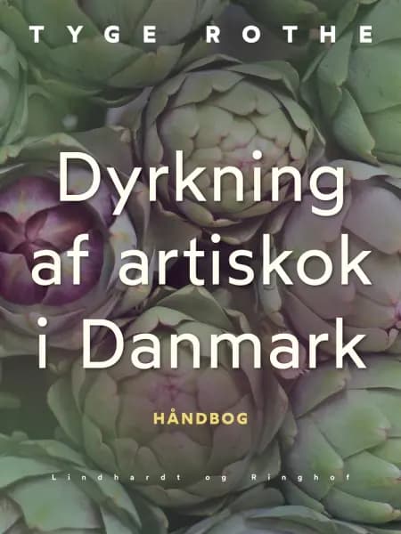 Dyrkning af artiskok i Danmark af Tyge Rothe