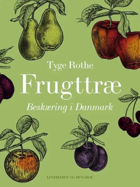 Frugttræ. Beskæring i Danmark af Tyge Rothe