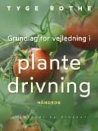 Grundlag for vejledning i plantedrivning af Tyge Rothe