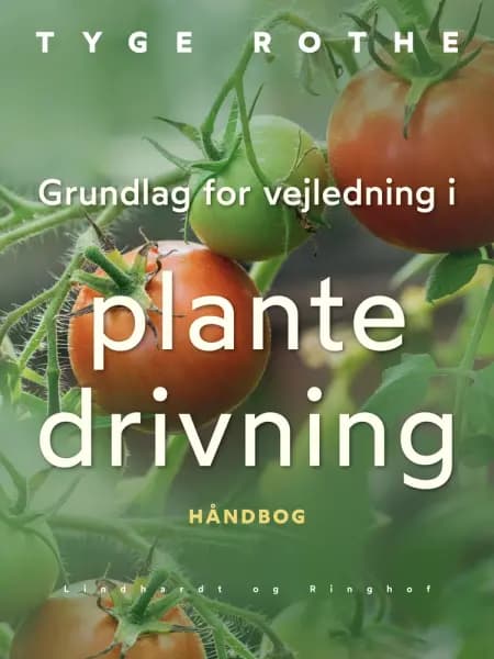 Grundlag for vejledning i plantedrivning af Tyge Rothe