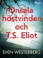 Onsala, höstvinden och T.S. Eliot af Sven Westerberg