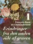 Erindringer fra den anden side af graven. Bind 1 af Francois-René de Chateaubriand