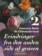 Erindringer fra den anden side af graven. Bind 2 af Francois-René de Chateaubriand