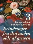 Erindringer fra den anden side af graven. Bind 3 af Francois-René de Chateaubriand