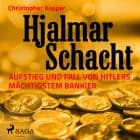 Hjalmar Schacht - Aufstieg und Fall von Hitlers mächtigstem Bankier af Christopher Kopper