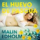 El huevo de Pascua - Relato erótico af Malin Edholm