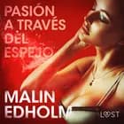 Pasión a través del espejo - Relato erótico af Malin Edholm