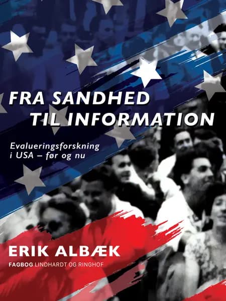 Fra sandhed til information. Evalueringsforskning i USA - før og nu af Erik Albæk