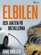 Elbilen och jakten på metallerna af Arne Müller