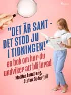 ''Det är sant - det stod ju i tidningen!'': en bok om hur du undviker att bli lurad af Stefan Söderfjäll og Mattias Lundberg