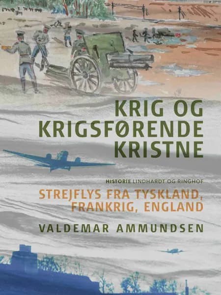 Krig og krigsførende kristne. Strejflys fra Tyskland, Frankrig, England af Valdemar Ammundsen