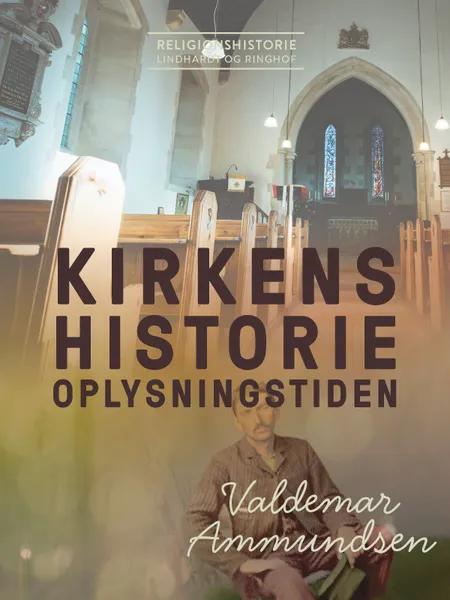 Kirkens historie. Oplysningstiden af Valdemar Ammundsen