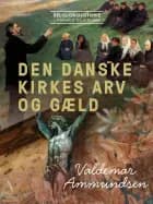 Den danske kirkes arv og gæld af Valdemar Ammundsen