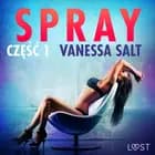 Spray: część 1 - opowiadanie erotyczne af Vanessa Salt