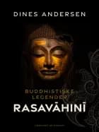 Buddhistiske legender. Rasavāhinī af Dines Andersen