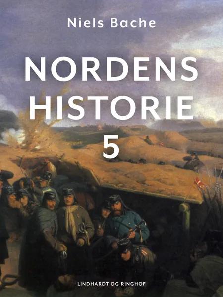 Nordens historie. Bind 5 af Niels Bache