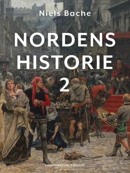 Nordens historie. Bind 2 af Niels Bache