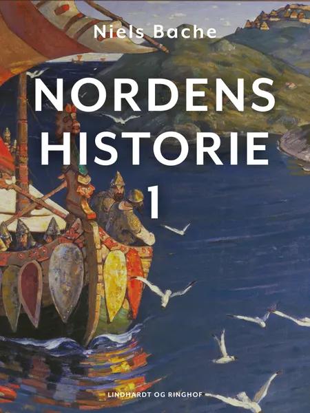 Nordens historie. Bind 1 af Niels Bache