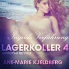 Lagerkoller 4 - Ingrids Verführung: Erotische Novelle af Ane-Marie Kjeldberg