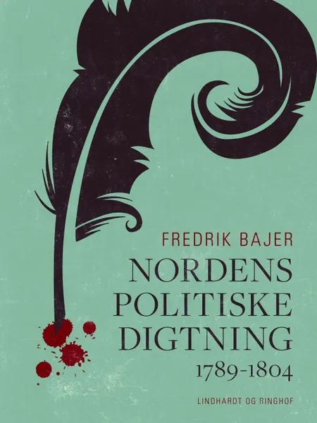 Nordens politiske digtning 1789-1804 af Fredrik Bajer