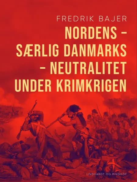 Nordens - særlig Danmarks - neutralitet under Krimkrigen af Fredrik Bajer