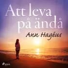 Att leva på ändå af Ann Hagéus