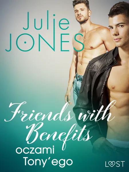 Friends with benefits: oczami Tony’ego - opowiadanie erotyczne af Julie Jones